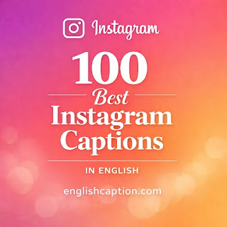 100 Best Instagram Captions in English (Short, Attitude, Love & Funny)