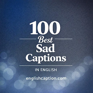 100 Best Sad Captions in English (Short, Deep & Emotional) 100 Best Sad Captions in English (Short, Deep & Emotional)