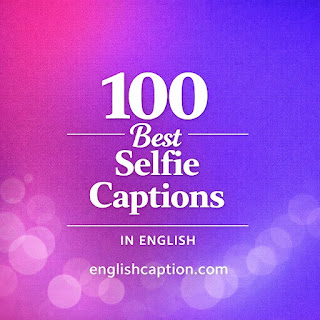 100 Best Selfie Captions in English (Cute, Attitude & Stylish)