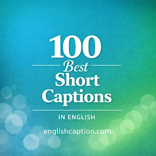 100 Best Short Captions in English (Cool, Cute & Stylish) 100 Best Short Captions in English (Cool, Cute & Stylish)