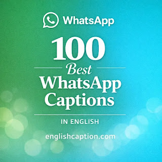 100 Best WhatsApp Captions in English (Short, Attitude, Love & Funny)