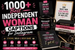 1000 Best Independent Woman Captions for Instagram (Strong, Bold & Boss Babe)