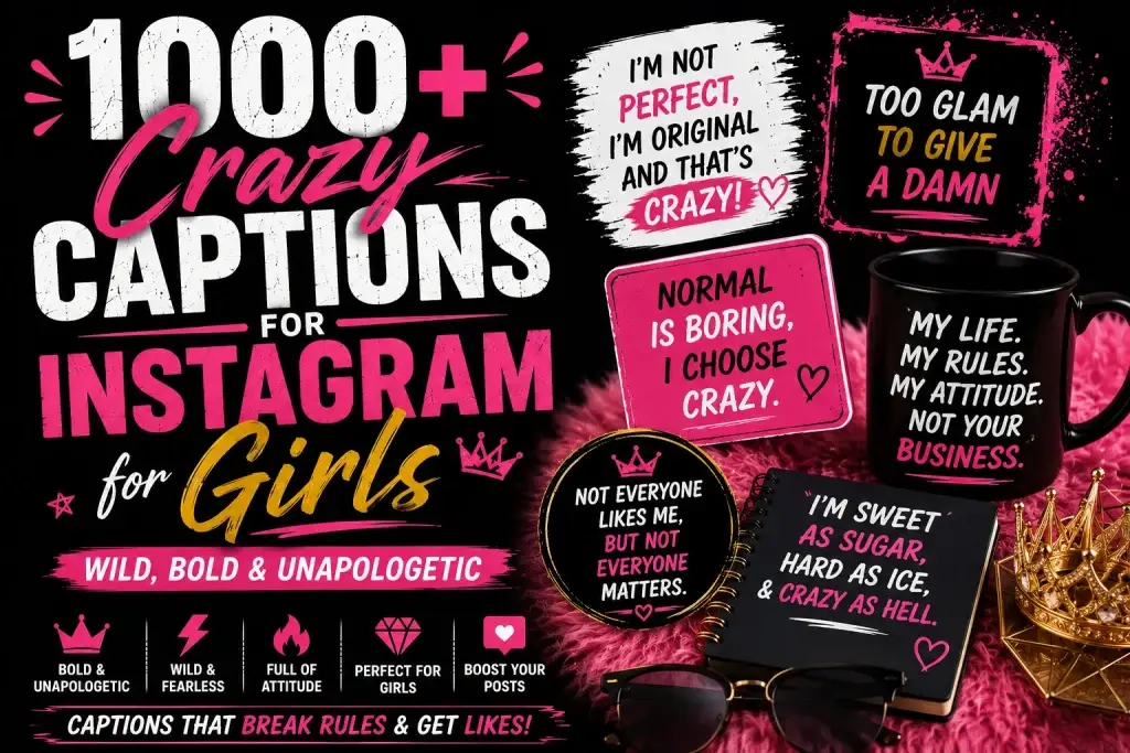 1000+ Crazy Captions for Instagram for Girls (Wild, Bold & Unapologetic)