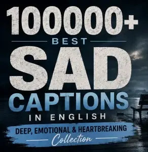 10000 Best Sad Captions in English (Deep, Emotional & Heartbreaking Collection)