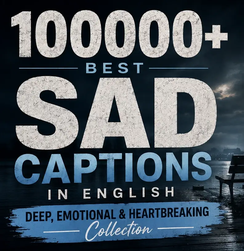 10000 Best Sad Captions in English (Deep, Emotional & Heartbreaking Collection)